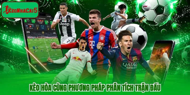 Kèo hòa cùng phương pháp phân tích trận đấu