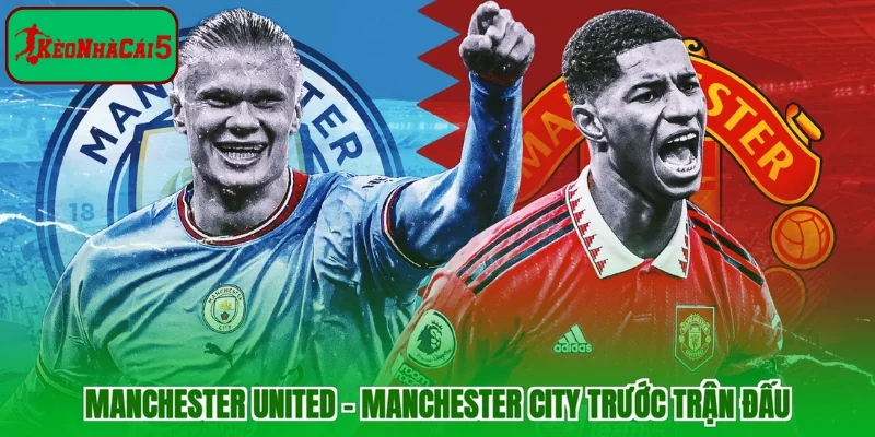 Manchester United - Manchester City trước trận đấu