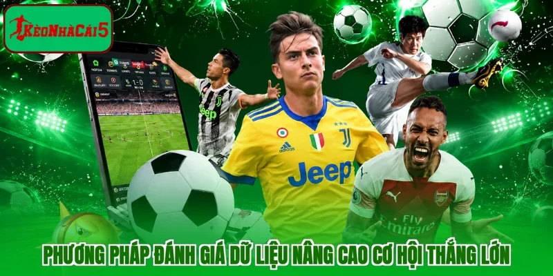 Phương pháp đánh giá dữ liệu nâng cao cơ hội thắng lớn