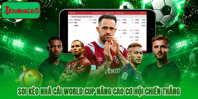 Soi kèo nhà cái World Cup nâng cao cơ hội chiến thắng